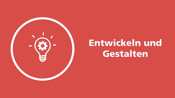 Piktogramm mit einer Glühbirne in einem Kreis und dem Text "Entwickeln und Gestalten".