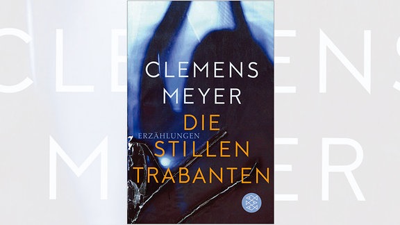 Buchcover in Schwarz und Blau, darauf der Schriftzug Clemens Meyer: "Die stillen Trabanten"