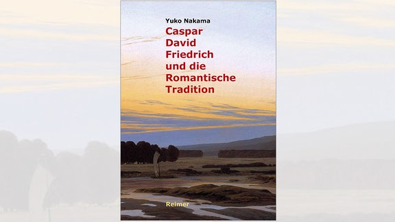 Yuko Nakama: "Caspar David Friedrich und die Romantische Tradition", Buchcover