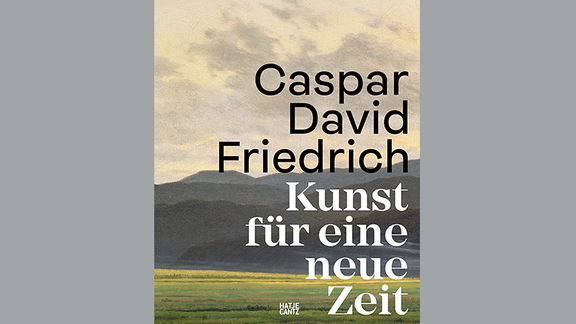 Buchcover in Gelb- und Grautönen: Caspar David Friedrich. Kunst für eine neue Zeit