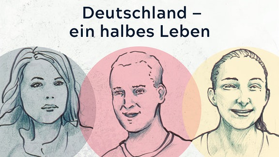 Cover zum Podcast "Deutschland - ein halbes Leben" mit den Zeichnungen von drei Gesichtern darauf