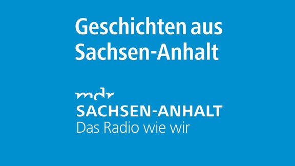 Podcast Geschichten aus Sachsen-Anhalt