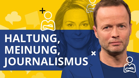 Collage: Text "Haltung, Meinung, Journalismus", daneben sieht man Georg Restle sowie im Hintergrund Anja Reschke.