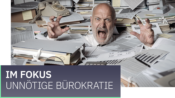 Im Fokus: Unnötige Bürokratie