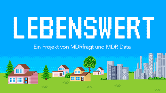 Vor einem blauen Hintergrund ist ein Haus und Schrift in Pixelgrafik. Darauf steht: "Lebenswert – Ein Projekt von MDRfragt und MDR Data"