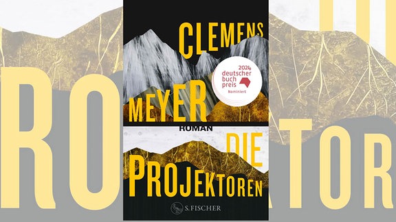 Buchcover mit Farbflächen, die an Gebirgsverläufe erinnern. Darüber steht: Clemens Meyer - Die Projektoren.