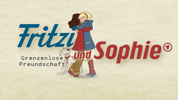 „Fritzi und Sophie – Grenzenlose Freundschaft"