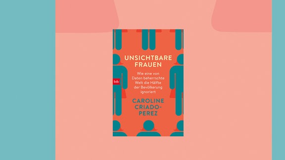 Buchcover "Unsichtbare Frauen. Wie eine von Daten beherrschte Welt die Hälfte der Bevölkerung ignoriert." Motiv: An der Seite Piktorgramme von Männern hinter denen sich Piktogramme von Frauen verstecken.