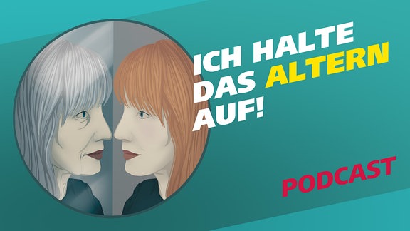 Covergrafik zur Podcast-Folge von "Meine Challenge": Die Illustration zeigt zwei Frauen, die sich anschauen. Einmal eine junge Frau und gegenüber ihr Spiegelbild als alte Frau. Daneben der Schriftzug "Ich halte das Altern auf!" und der Hinweis, dass es sich um einen Podcast handelt.